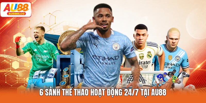 6 sảnh thể thao hoạt động 24/7 tại AU88