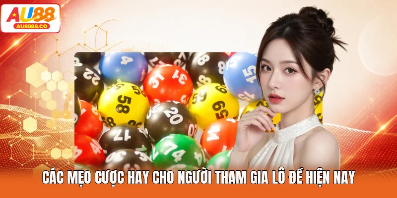Các mẹo cược hay cho người tham gia lô đề hiện nay