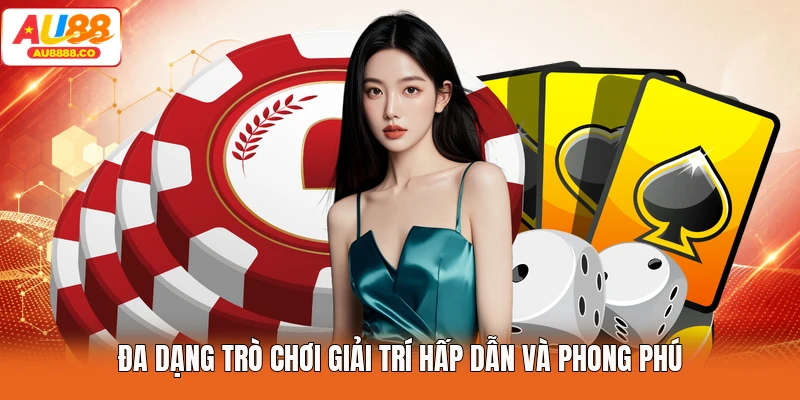 Đa dạng trò chơi giải trí hấp dẫn và phong phú
