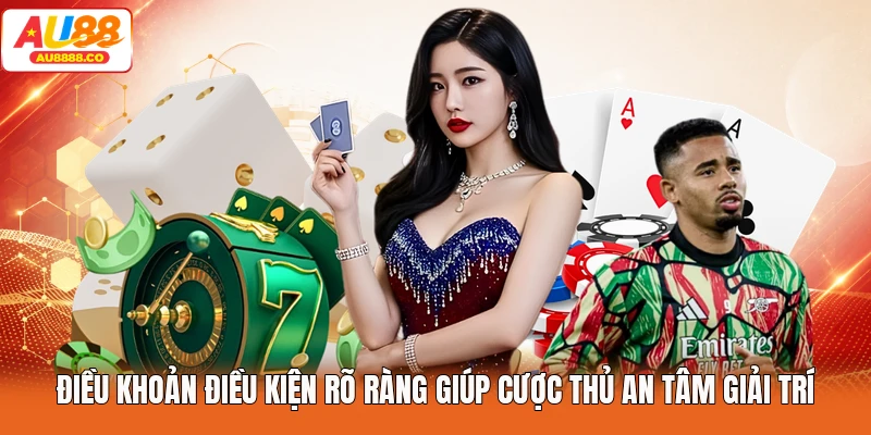 Điều khoản điều kiện rõ ràng giúp cược thủ an tâm giải trí