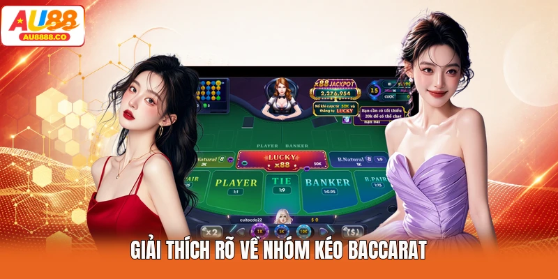 Giải thích rõ về nhóm kéo Baccarat