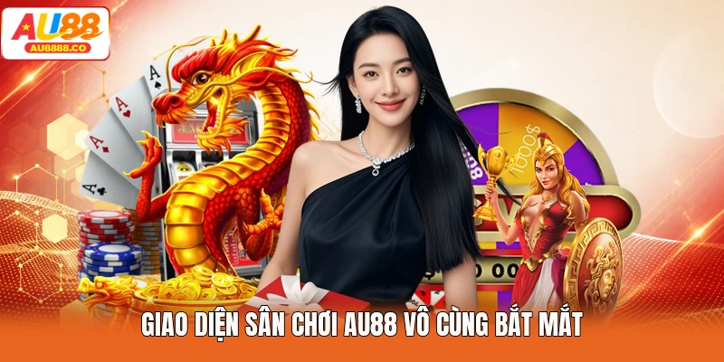 Giao diện sân chơi AU88 vô cùng bắt mắt