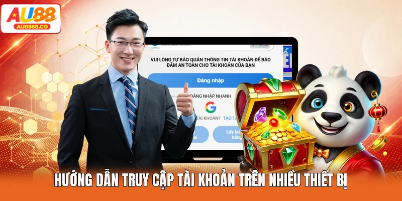 Hướng dẫn truy cập tài khoản trên nhiều thiết bị