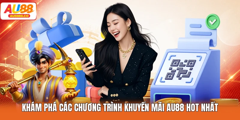 Khám phá các chương trình khuyến mãi AU88 hot nhất