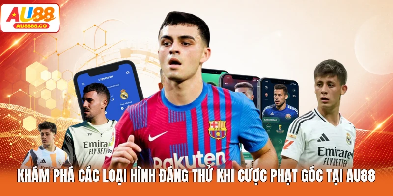 Khám phá các loại hình đáng thử khi cược phạt góc tại AU88