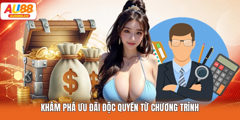 Khám phá ưu đãi độc quyền từ chương trình