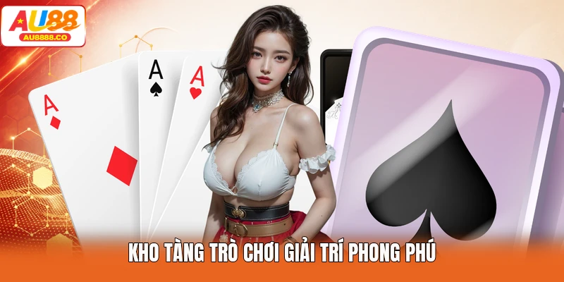 Kho tàng trò chơi giải trí phong phú