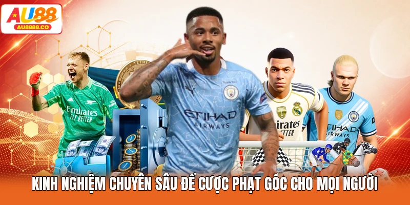 Kinh nghiệm chuyên sâu để cược phạt góc cho mọi người