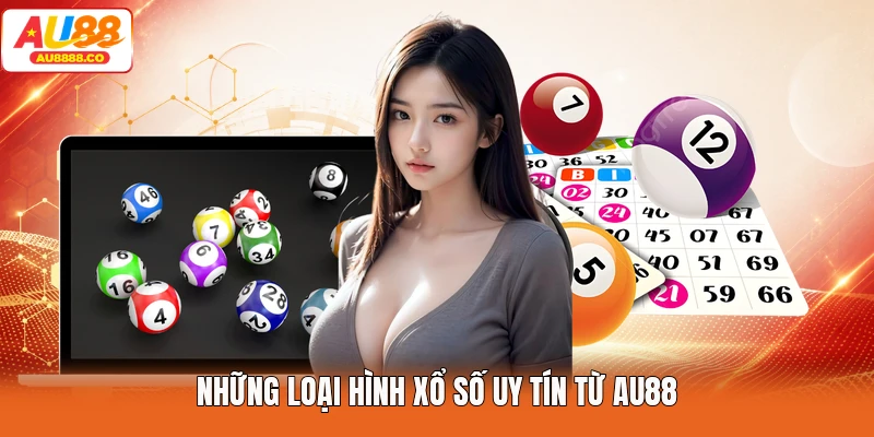 Những loại hình xổ số uy tín từ AU88