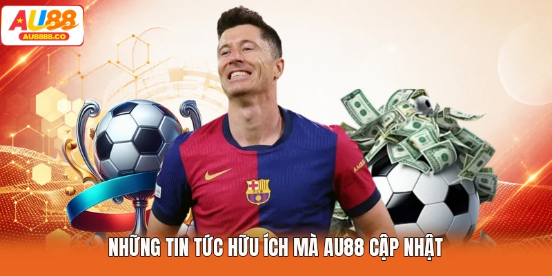 Những tin tức hữu ích mà AU88 cập nhật
