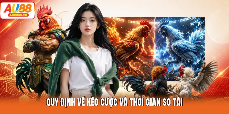 Quy định về kèo cược và thời gian so tài