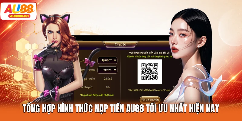 Tổng hợp hình thức nạp tiền AU88 tối ưu nhất hiện nay
