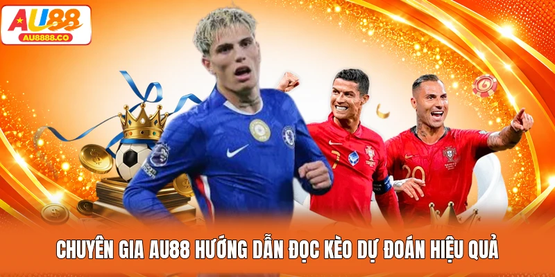 Chuyên gia AU88 hướng dẫn đọc kèo dự đoán hiệu quả