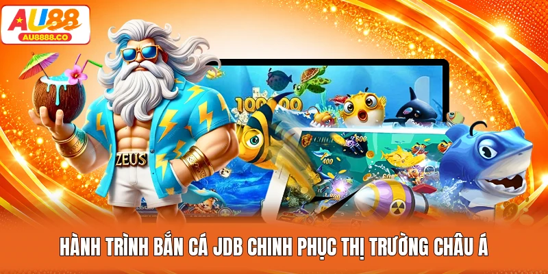 Hành trình bắn cá JDB chinh phục thị trường châu Á