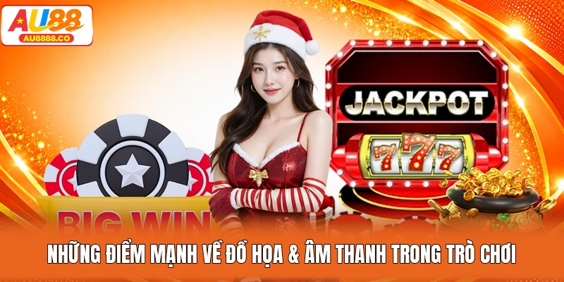 Những điểm mạnh về đồ họa & âm thanh trong trò chơi