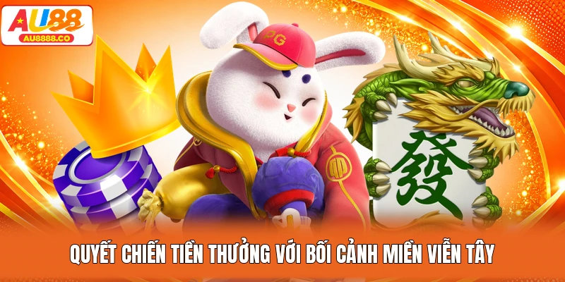 Quyết Chiến Tiền Thưởng với bối cảnh miền viễn tây