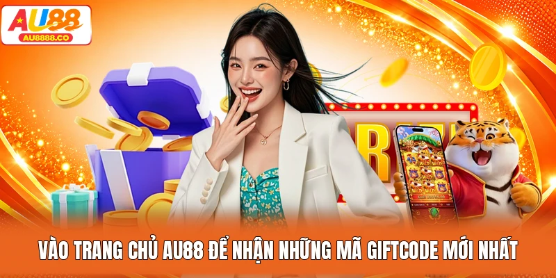 Vào trang chủ AU88 để nhận những mã giftcode mới nhất